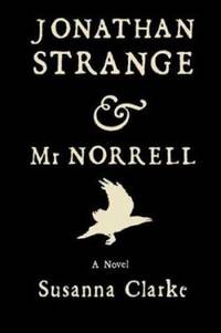 Jonathan Strange and Mr. Norrell by Susanna Clarke - 2004