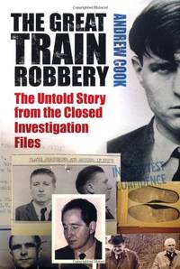 The Great Train Robbery: The Untold Story from the Closed Investigation Files