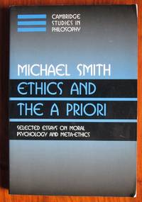 Ethics and the A Priori: Selected Essays on Moral Psychology and  Meta-ethics