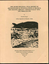 The Ah Hee Diggings: Final Report of Archaeological Investigations at OR-GR-16, the Granite, Oregon Chinese Walls Site, 1992 through 1994