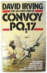 The Destruction of Convoy PQ.17 by Irving, David - 1985