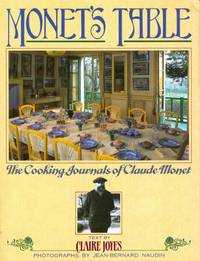 Monet&#039;s Table: The Cooking Journal&#039;s of Claude Monet by Joyes, Claire - 1989