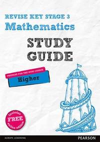 Pearson Revise Key Stage 3 Mathematics Study Guide Preparing For The Gcse Higher Course With Free