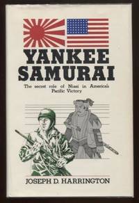 Yankee Samurai ; The Secret Role of Nisei in America's Pacific Victory The Secret Role of...