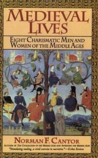 image of Medieval Lives : Eight Charismatic Men and Women of the Middle Ages