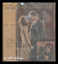 image of The Christian : a story / by Hall Caine... illustrated with scenes from the photoplay - a Goldwyn Picture