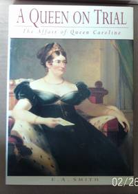 A Queen on Trial: The Affair of Queen Caroline (History/18th/19th Century History) by E. A Smith
- Hardcover
- 1994
- from Raffles Bookstore (SKU: I17c)