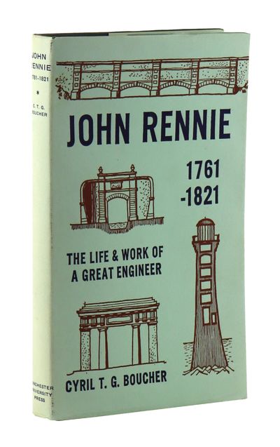 John Rennie, 1761-1821: The Life and Work of a Great Engineer