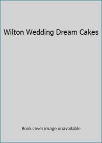 Wilton Wedding Dream Cakes