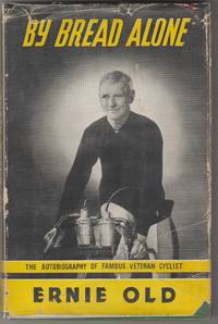 image of By Bread Alone. The Autobiography of a Veteran Cyclist