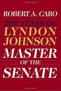 Master of the Senate: The Years of Lyndon Johnson III: 3 by Caro, Robert A