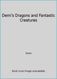 Demi's Dragons and Fantastic Creatures