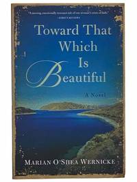 Toward That Which Is Beautiful: A Novel