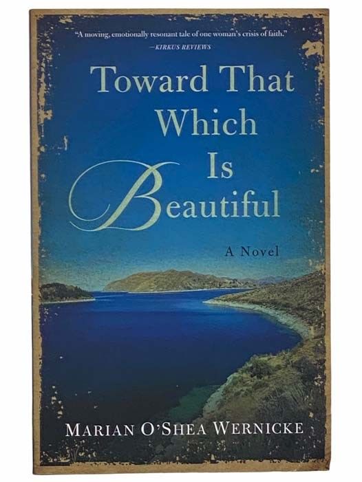 Toward That Which Is Beautiful: A Novel