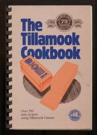 cover of The Tillamook Cookbook : Over 350 tasty recipes using Tillamook Cheese
