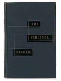The Faulkner Reader: Selections from the Works of William Faulkner - The Sound and the Fury (Complete); Selections from Other Novels; Three Novellas; Nine Stories; The Nobel Prize Address, Etc