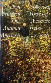 From Princeton One Autumn Afternoon: Collected Poems of Theodore Weiss 1950-1986