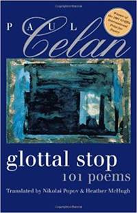 Glottal Stop : 101 Poems by Paul Celan