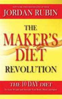 The Maker's Diet Revolution : The 10 Day Diet to Lose Weight and Detoxify Your Body, Mind and Spirit