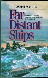 Far Distant Ships: An Official Account of Canadian Naval Operations in World War II