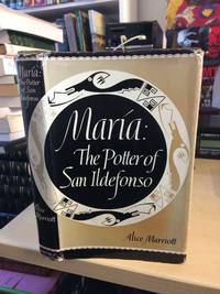 Maria: The Potter of San Ildefonso by Alice Marriott - 1963