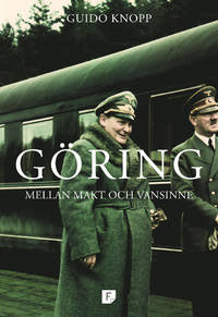 Göring. Mellan makt och vansinne.