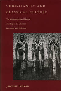 Christianity and Classical Culture The Metamorphosis of Natural Theology in the Christian...