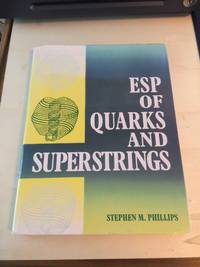 ESP of Quarks and Superstrings by Stephen M. Phillips - 1999