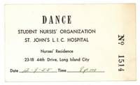 [Ticket]: Dance. Student Nurses' Organization, St. John's L. I. C. Hospital.... 12-9-55