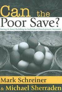 Can the Poor Save?: Saving and Asset Building in Individual Development Accounts