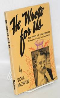 image of He wrote for us; the story of Bill Bennett, pioneer socialist journalist
