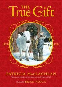 The True Gift : A Christmas Story