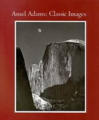 Ansel Adams: Classic Images by Ansel Adams - 1986-06-08