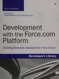 Development with the Force.com Platform: Building Business Applications in the Cloud