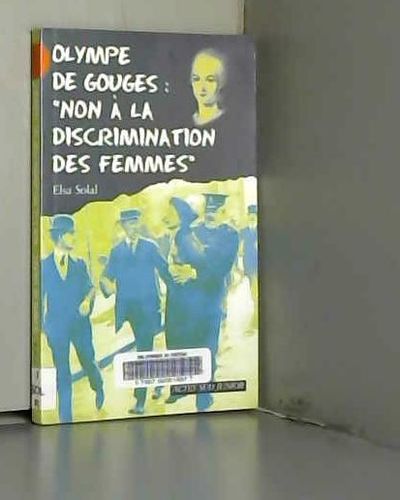 Olympe De Gouges Non A La Discrimination Des Femmes By Elsa Solal Paperback 09 From Ammareal Sku C 245 356