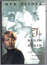 TO BEGIN AGAIN. STORIES AND MEMOIRS. 1908-1929