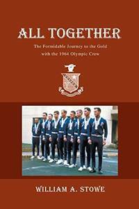 ALL TOGETHER: The Formidable Journey to the Gold with the 1964 Olympic Crew [Pap