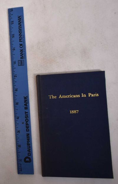 The Americans in Paris: With Names and Addresses, Sketch of American Art, Lists of Artists and Pictures, and Miscellaneous Matter of Interest to Americans Abroad