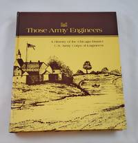 Those Army Engineers: A History of the Chicago District, U.S. Army Corps of Engineers