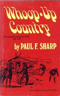 Whoop-Up Country : The  Canadian-American West, 1865-1885