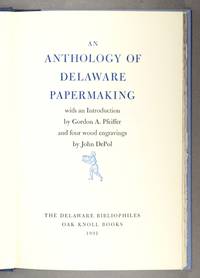 An anthology of Delaware papermaking With an introduction by Gordon A. Pfeiffer and four wood engravings by John DePol