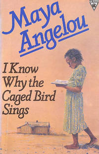 I Know Why The Caged Bird Sings: The international Classic and Sunday Times Top Ten Bestseller by Angelou, Dr Maya - 1984-01-26