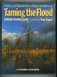 Taming the Flood: A History and Natural History of Rivers and Wetlands