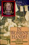In Women's Hands : A History of Clothing Trades Unionism in Australia