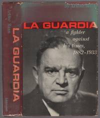 La Guardia: A Fighter Against His Times 1882 1933