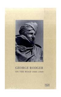 George Rodger: On the Road 1940-1949 from the Diary of a Photographer and Adventurer