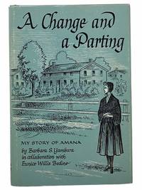 A Change and a Parting: My Story of Amana by Yambura, Barbara S.; Bodine, Eunice Willis - 1970