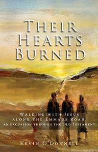 image of Their Hearts Burned: Walking With Jesus Along The Emmaus Road: An Excursion Through The Old Testament