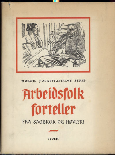 Arbeidsfolk forteller. Fra sagbruk og høvleri.…