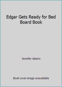 Edgar Gets Ready for Bed Board Book